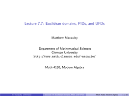 Lecture 7.7: Euclidean Domains, Pids, and Ufds