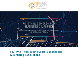 RE Ppas - Maximising Social Benefits and Minimising Social Risks Why Consider Social Impacts?