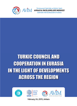 Turkic Council and Cooperation in Eurasia in the Light of Developments Across the Region