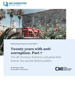 Twenty Years with Anti- Corruption. Part 7 the UK Overseas Territories and Global Illicit Finance: the Peculiar British Problem