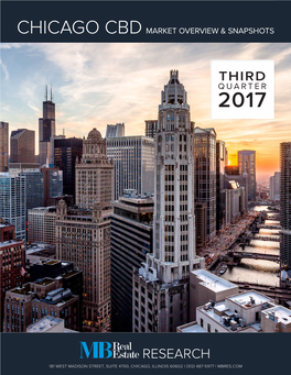 Research Quarter 2017 | Chicago Market Overview 1 181 West Madison Street, Suite 4700, Chicago, Illinois 60602 | (312) 487-5977 | Mbres.Com Third Quarter