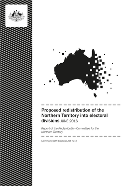 Proposed Redistribution of the Northern Territory Into Electoral Divisions JUNE 2016