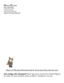 OREGON PILGRIM NEWSLETTER IS AVAILABLE ELECTRONICALLY Save Postage, Ink, and Paper! Please Sign up to Receive the Oregon Pilgrim by Email