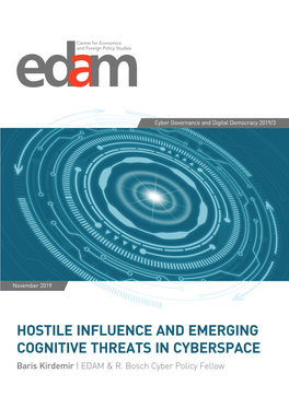 HOSTILE INFLUENCE and EMERGING COGNITIVE THREATS in CYBERSPACE Baris Kirdemir | EDAM & R