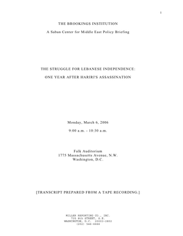 THE BROOKINGS INSTITUTION a Saban Center for Middle East Policy Briefing the STRUGGLE for LEBANESE INDEPENDENCE: ONE YEAR AFTER