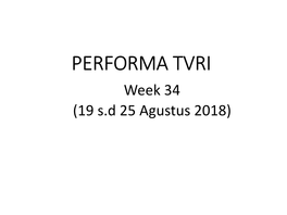 PERFORMA TVRI Week 34 (19 S.D 25 Agustus 2018) 1