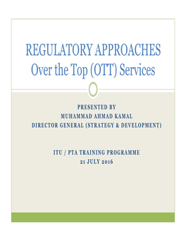 REGULATORY APPROACHES Over the Top (OTT) Services