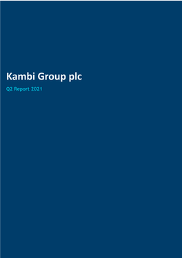 Kambi Group Plc Q2 Report 2021 Malta, 23 July 2021 Q2 Report 2021 (Unaudited)
