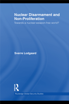 Nuclear Disarmament and Non-Proliferation­ Towards a Nuclear-Weapon-Free­ World? Sverre Lodgaard