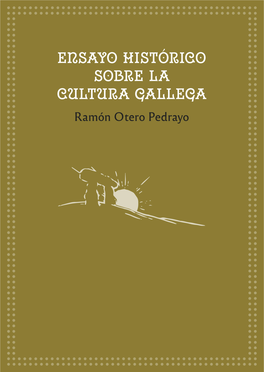 ENSAYO HISTÓRICO SOBRE LA CULTURA GALLEGA © Herdeiros De Ramón Otero Pedrayo, 2020 © Consello Da Cultura Galega, 2020