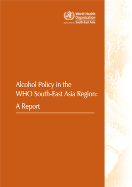 Alcohol Policyalcohol Policy in the WHO SEAR.Indd