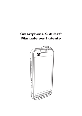 Smartphone S60 Cat® Manuale Per L'utente
