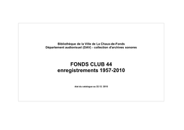 FONDS CLUB 44 Enregistrements 1957-2010