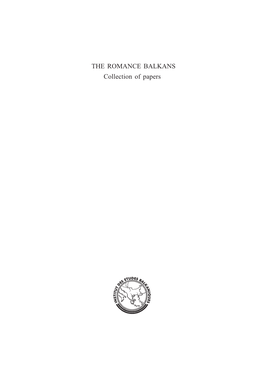 THE ROMANCE BALKANS Collection of Papers SRPSKA AKADEMIJA NAUKA I UMETNOSTI BALKANOLO[KI INSTITUT