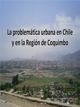 La Problemática Urbana En Chile Y En La Región De Coquimbo