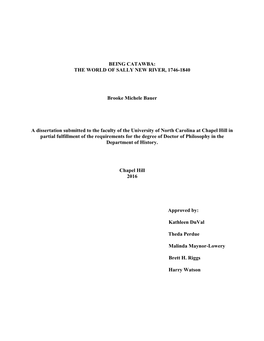 BEING CATAWBA: the WORLD of SALLY NEW RIVER, 1746-1840 Brooke Michele Bauer a Dissertation Submitted to the Faculty of the Unive