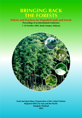BRINGING BACK the FORESTS Policies and Practices for Degraded Lands and Forests Proceedings of an International Conference 7–10 October 2002, Kuala Lumpur, Malaysia