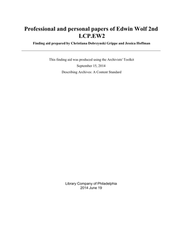 Professional and Personal Papers of Edwin Wolf 2Nd LCP.EW2 Finding Aid Prepared by Christiana Dobrzynski Grippe and Jessica Hoffman