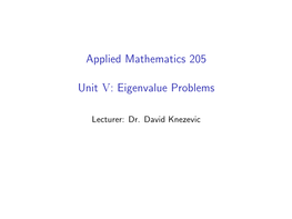 Applied Mathematics 205 Unit V: Eigenvalue Problems