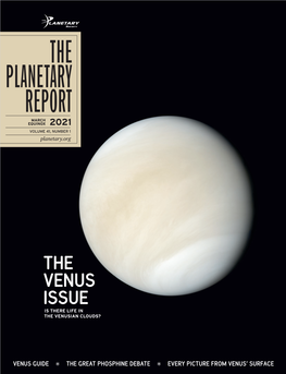 THE PLANETARY REPORT MARCH EQUINOX 2021 VOLUME 41, NUMBER 1 Planetary.Org