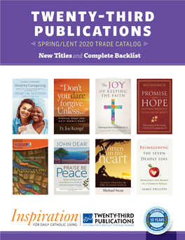 Twenty-Third Publications SPRING/LENT 2020 TRADE CATALOG New Titles and Complete Backlist CONTENTS