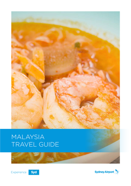 MALAYSIA TRAVEL GUIDE This Travel Guide Is for Your General Information Only and Is Not Intended As Advice