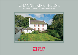 Channelkirk House OXTON • LAUDER • SCOTTISH BORDERS Channelkirk House OXTON • LAUDER SCOTTISH BORDERS • TD2 6PT