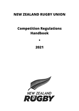 NEW ZEALAND RUGBY UNION Competition Regulations Handbook • 2021 Contents