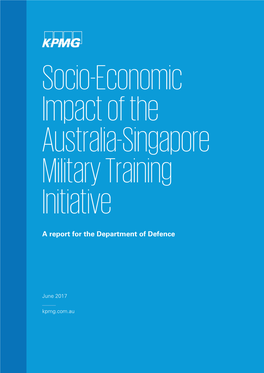 Socio-Economic Impact of the Australia Singapore Military Training Initiative a Report for the Department of Defence – June 2017 Disclaimer