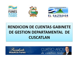 RENDICION DE CUENTAS GABINETE DE GESTION DEPARTAMENTAL DE CUSCATLAN PRESENTA: 26 Lic