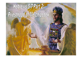 The Priesthood of Melchizedek in the Passage (Hebrews 5, 6 & 7) We Are Studying, Applying Psalm 110 to Jesus