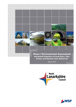 Phase I Environmental Assessment Residential Properties at Forum Place, Tiber Avenue, and Romulus Court, Motherwell