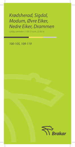 Krødsherad, Sigdal, Modum, Øvre Eiker, Nedre Eiker, Drammen Gyldig I Perioden 17.08.15 T.O.M