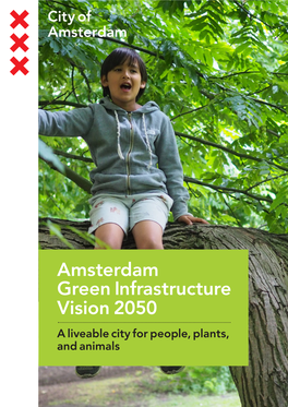 Amsterdam Green Infrastructure Vision 2050 a Liveable City for People, Plants, and Animals