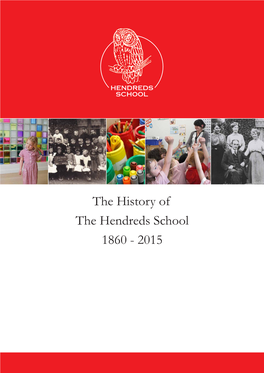 The History of the Hendreds School 1860 - 2015 the History of the Hendreds School 1860 - 2015