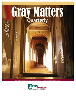 Quarterly Newsletter from Gray Matters Consulting Pvt. Ltd. Volume 2, Issue 4, July, 2010 Cquarterlyontents Newsletter from Gray Matters Consulting Pvt