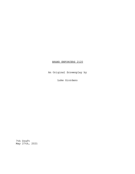 BRAND ENFORCERS 2120 an Original Screenplay by Luke Giordano 7Th Draft May 27Th, 2021