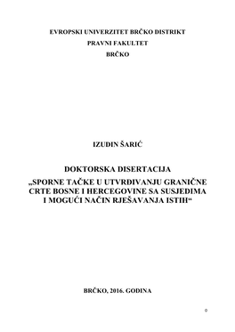 Doktorska Disertacija „Sporne Tačke U Utvrđivanju Granične Crte Bosne I Hercegovine Sa Susjedima I Mogući Način Rješavanja Istih“