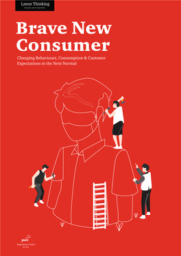 Brave New Consumer Changing Behaviours, Consumption & Customer Expectations in the Next Normal No One Thought Health Would What Have Become Wealth