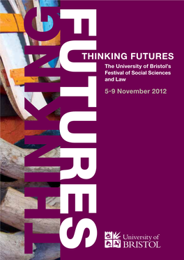 THINKING FUTURESTHINKING 5 and Law and Festival of Social Sciences Bristol’S of University the - 9 November 2012