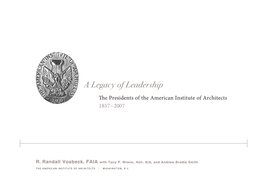 A Legacy of Leadership the Presidents of the American Institute of Architects 1857–2007