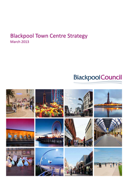 Blackpool Town Centre Strategy March 2013 This Version Published March 2013 by Blackpool Council