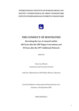 THE CONDUCT of HOSTILITIES Revisiting the Law of Armed Conflict 100 Years After the 1907 Hague Conventions and 30 Years After the 1977 Additional Protocols