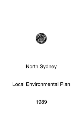 North Sydney Local Environmental Plan 1989 Edited & Printed 15.12.08 2 I:\DOCS\LEP\LEP1989 15Dec08.Doc