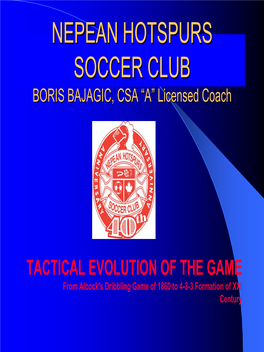 TACTICAL EVOLUTION of the GAME from Alcock's Dribbling Game of 1860 to 4-3-3 Formation of XXI Century ALCOCKALCOCK’’SS DRIBBLINGDRIBBLING GAMEGAME