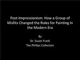 Post-Impressionism: How a Group of Misfits Changed the Rules for Painting in the Modern Era