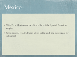 With Peru, Mexico Wasone of the Pillars of the Spanish American Empire