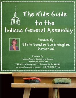 Kids Guide to the Indiana General Assembly ______Provided By: State Senator Sue Errington ______District 26