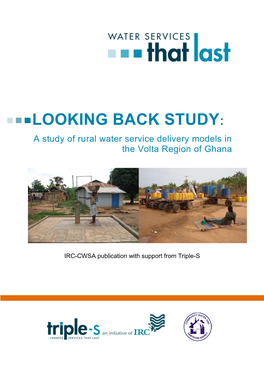 LOOKING BACK STUDY: a Study of Rural Water Service Delivery Models in the Volta Region of Ghana