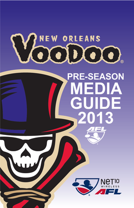 2013 New Orleans Voodoo Media Guide Is a Production of Louisiana Arena Football, LLC